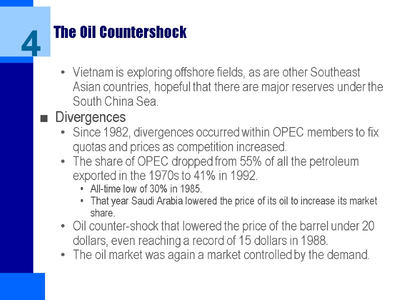 The Oil Countershock Vietnam is exploring offshore fields, as are other Southeast Asian countries,